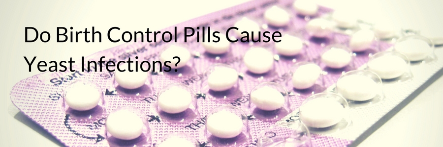 Do birth control pills cause yeast infections?