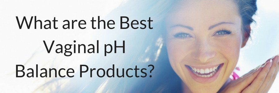 What are the Best Vaginal pH Balance Products