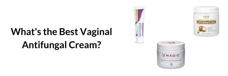 What's the Best Vaginal Antifungal Cream?