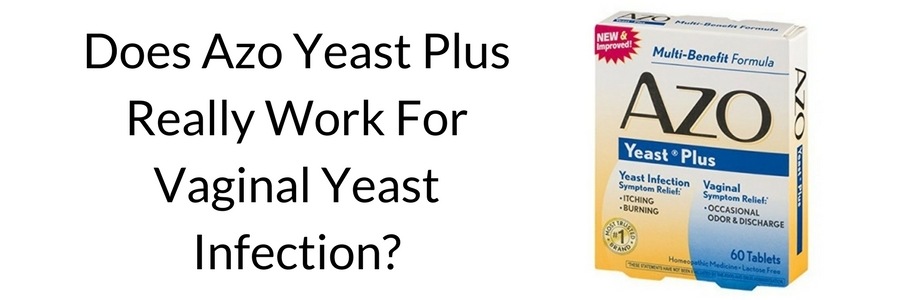 Does Azo Yeast Plus Really Work For Vaginal Yeast Infection Beat Candida