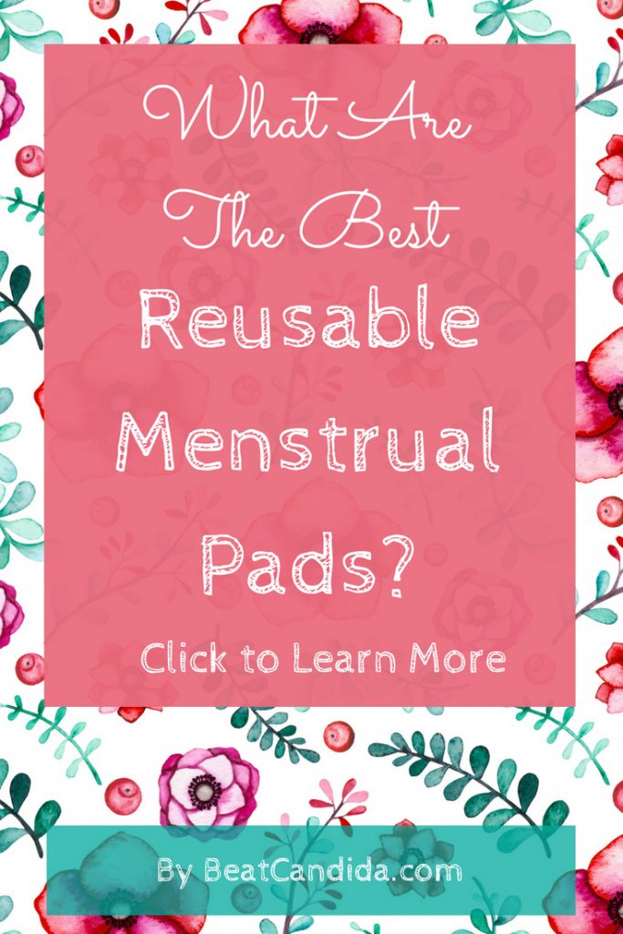 What Are The Best Reusable Menstrual Pads? - Beat Candida